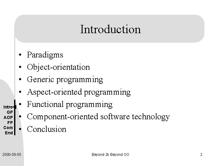 Introduction Intro GP AOP FP Com End • • 2000 -05 -05 Paradigms Object-orientation