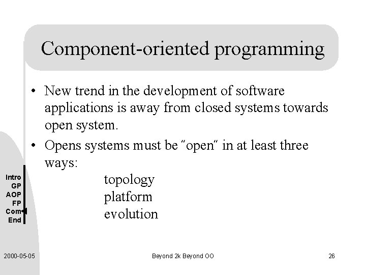 Component-oriented programming Intro GP AOP FP Com End • New trend in the development