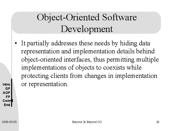 Object-Oriented Software Development Intro GP AOP FP Com End • It partially addresses these