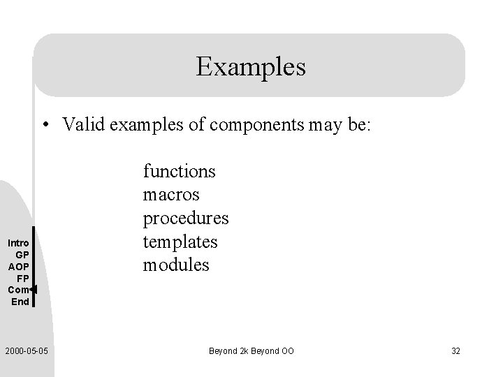 Examples • Valid examples of components may be: Intro GP AOP FP Com End
