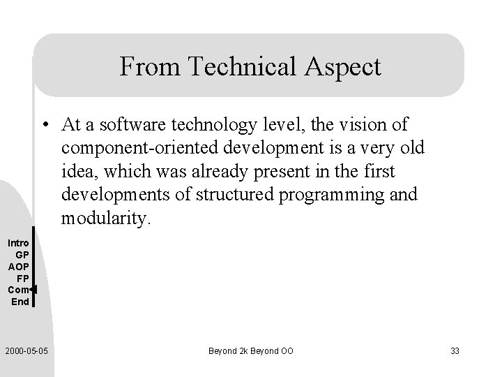 From Technical Aspect • At a software technology level, the vision of component-oriented development