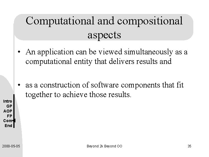 Computational and compositional aspects • An application can be viewed simultaneously as a computational