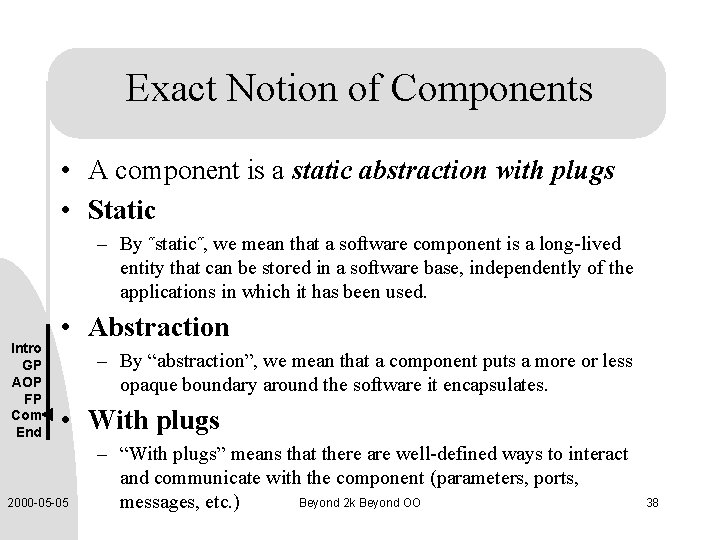 Exact Notion of Components • A component is a static abstraction with plugs •