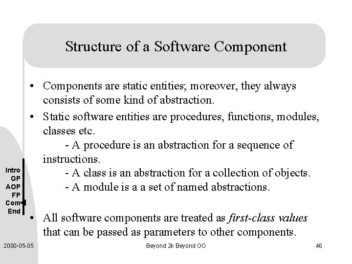 Structure of a Software Component Intro GP AOP FP Com End • Components are