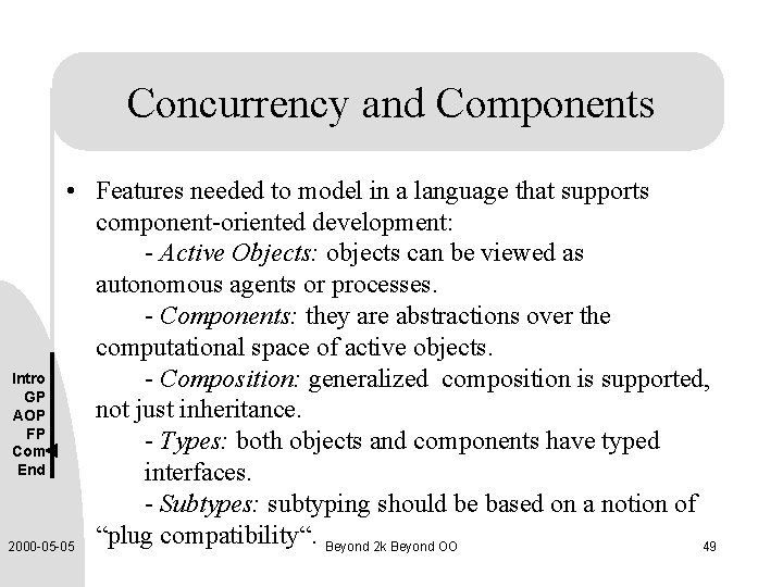 Concurrency and Components • Features needed to model in a language that supports component-oriented
