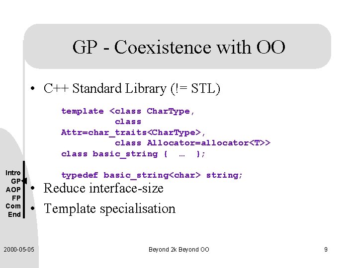 GP - Coexistence with OO • C++ Standard Library (!= STL) template <class Char.