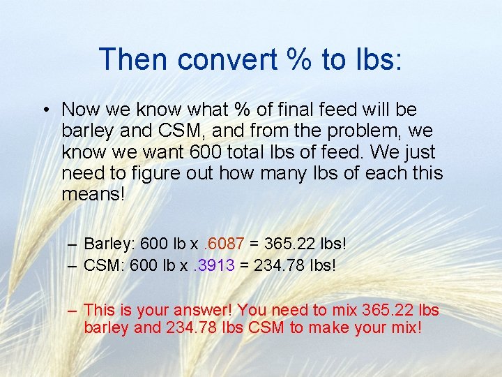 Then convert % to lbs: • Now we know what % of final feed