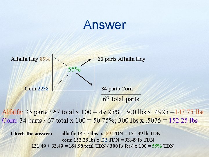 Answer Alfalfa Hay 89% 33 parts Alfalfa Hay 55% Corn 22% 34 parts Corn