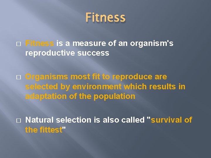 Fitness � Fitness is a measure of an organism's reproductive success � Organisms most