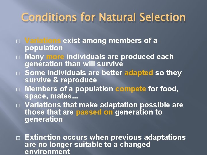 Conditions for Natural Selection � � � Variations exist among members of a population
