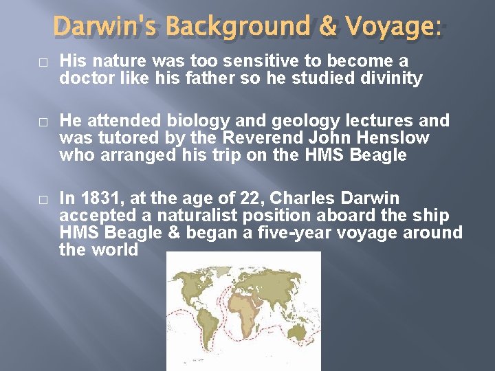 Darwin's Background & Voyage: � His nature was too sensitive to become a doctor