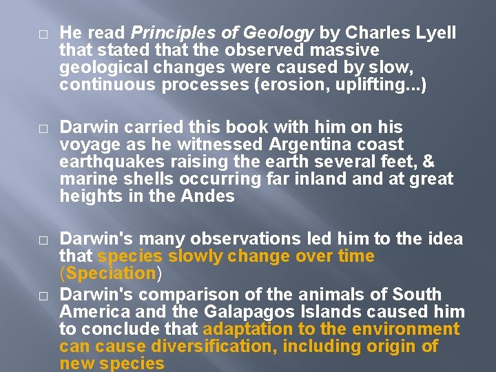 � He read Principles of Geology by Charles Lyell that stated that the observed