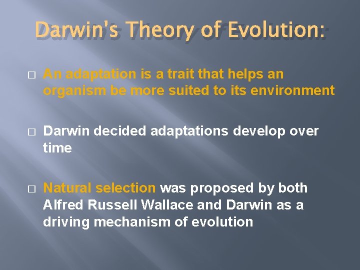 Darwin's Theory of Evolution: � An adaptation is a trait that helps an organism