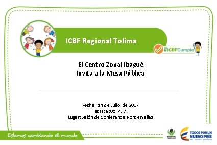 ICBF Regional Tolima El Centro Zonal Ibagué Invita a la Mesa Pública Fecha: 14
