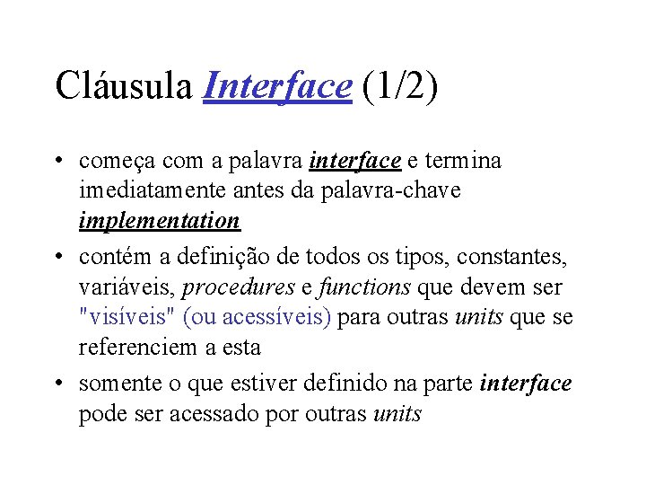 Cláusula Interface (1/2) • começa com a palavra interface e termina imediatamente antes da