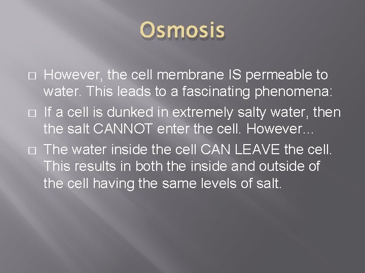 Osmosis � � � However, the cell membrane IS permeable to water. This leads
