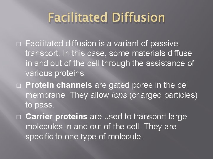Facilitated Diffusion � � � Facilitated diffusion is a variant of passive transport. In