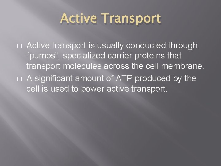 Active Transport � � Active transport is usually conducted through “pumps”, specialized carrier proteins