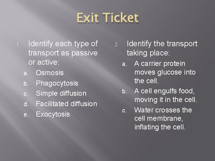 Exit Ticket 1. Identify each type of transport as passive or active: a. b.