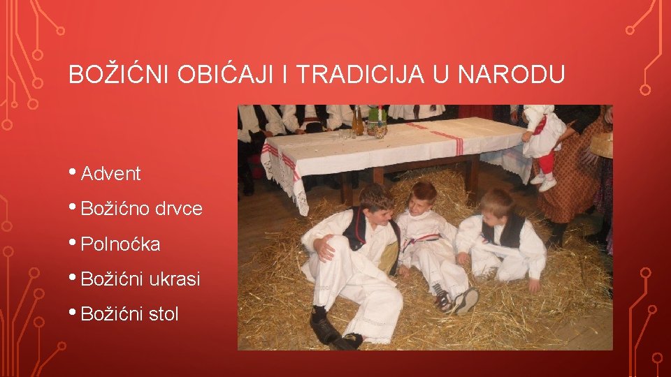 BOŽIĆNI OBIĆAJI I TRADICIJA U NARODU • Advent • Božićno drvce • Polnoćka •