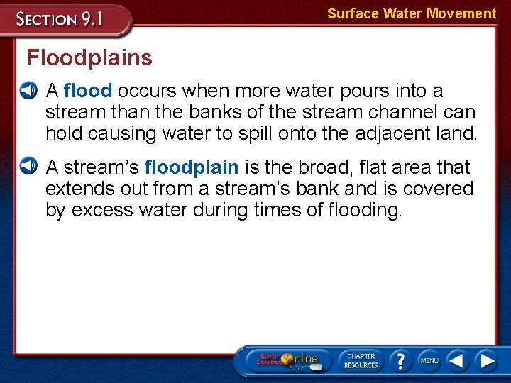 Surface Water Movement Floodplains • A flood occurs when more water pours into a