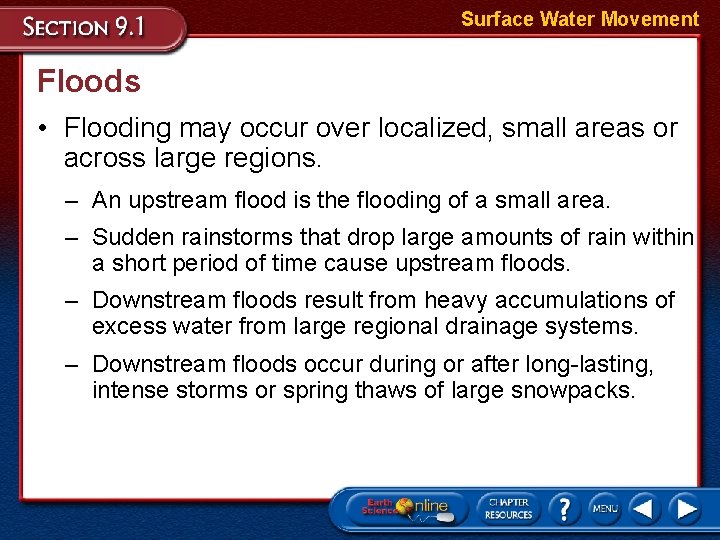 Surface Water Movement Floods • Flooding may occur over localized, small areas or across