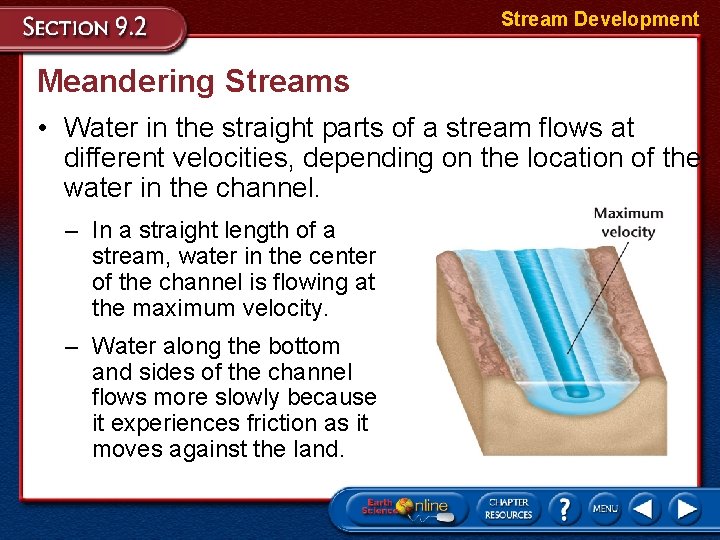 Stream Development Meandering Streams • Water in the straight parts of a stream flows
