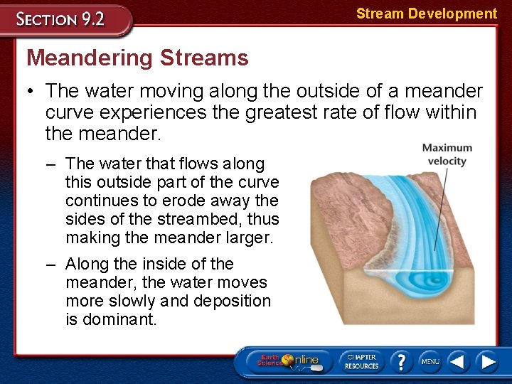 Stream Development Meandering Streams • The water moving along the outside of a meander