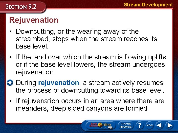 Stream Development Rejuvenation • Downcutting, or the wearing away of the streambed, stops when