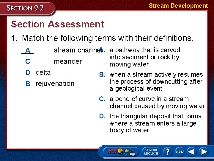 Stream Development Section Assessment 1. Match the following terms with their definitions. ___ A