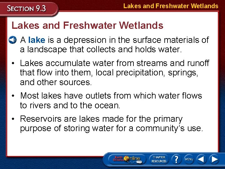 Lakes and Freshwater Wetlands • A lake is a depression in the surface materials