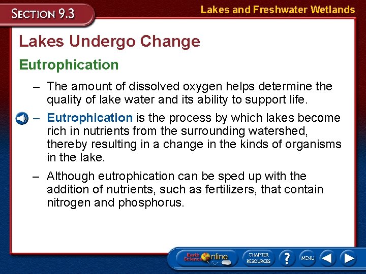 Lakes and Freshwater Wetlands Lakes Undergo Change Eutrophication – The amount of dissolved oxygen