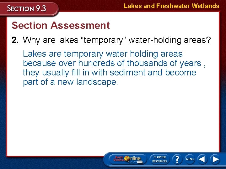 Lakes and Freshwater Wetlands Section Assessment 2. Why are lakes “temporary” water-holding areas? Lakes