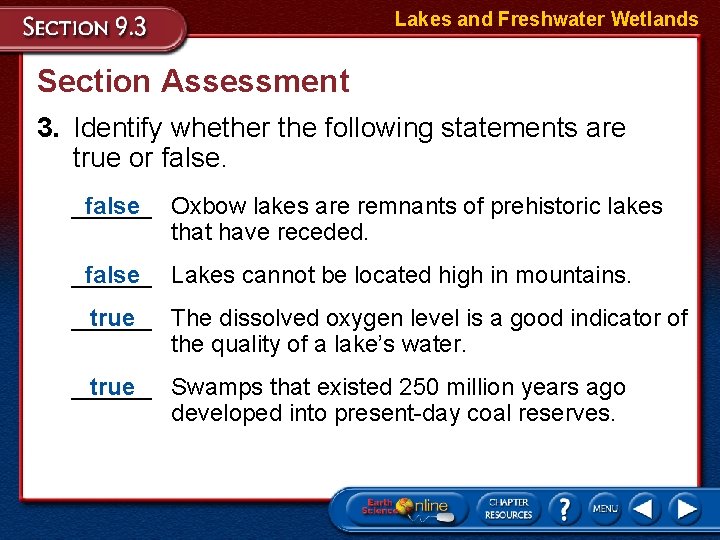 Lakes and Freshwater Wetlands Section Assessment 3. Identify whether the following statements are true
