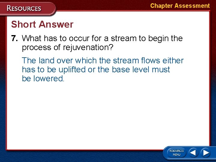 Chapter Assessment Short Answer 7. What has to occur for a stream to begin