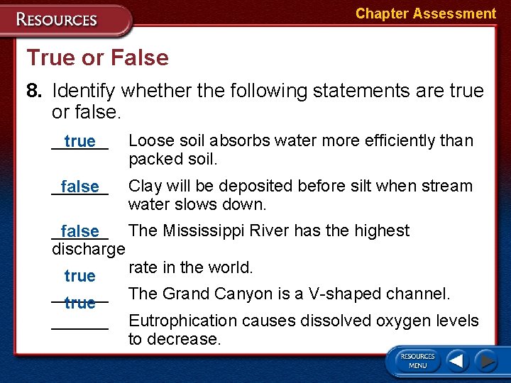 Chapter Assessment True or False 8. Identify whether the following statements are true or