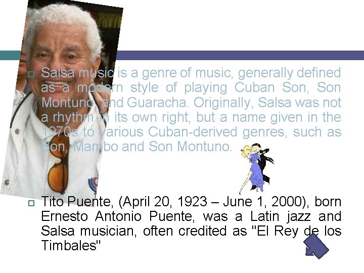  Salsa music is a genre of music, generally defined as a modern style