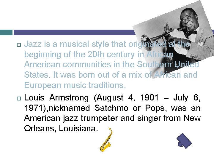  Jazz is a musical style that originated at the beginning of the 20