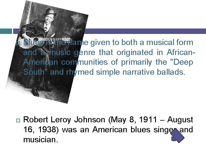  Blues is the name given to both a musical form and a music