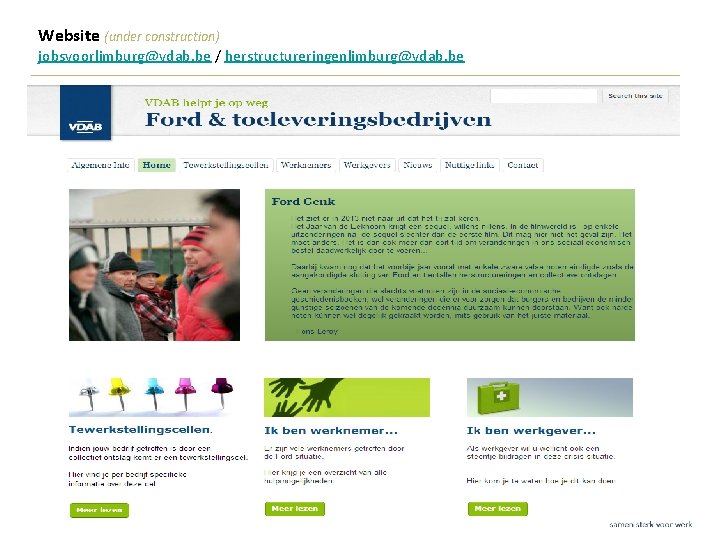 Website (under construction) jobsvoorlimburg@vdab. be / herstructureringenlimburg@vdab. be SERR 5 februari 2013 24 