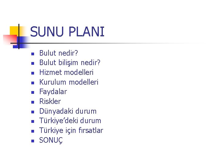 SUNU PLANI n n n n n Bulut nedir? Bulut bilişim nedir? Hizmet modelleri