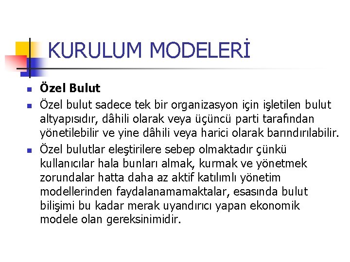 KURULUM MODELERİ n n n Özel Bulut Özel bulut sadece tek bir organizasyon için