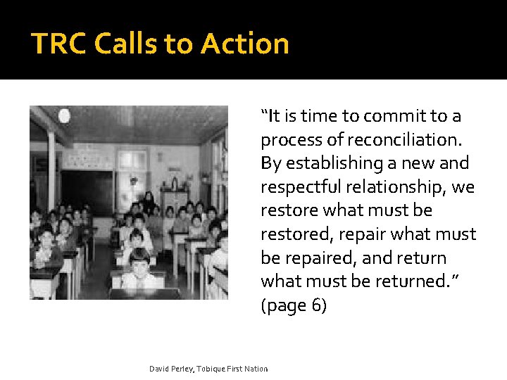 TRC Calls to Action “It is time to commit to a process of reconciliation.