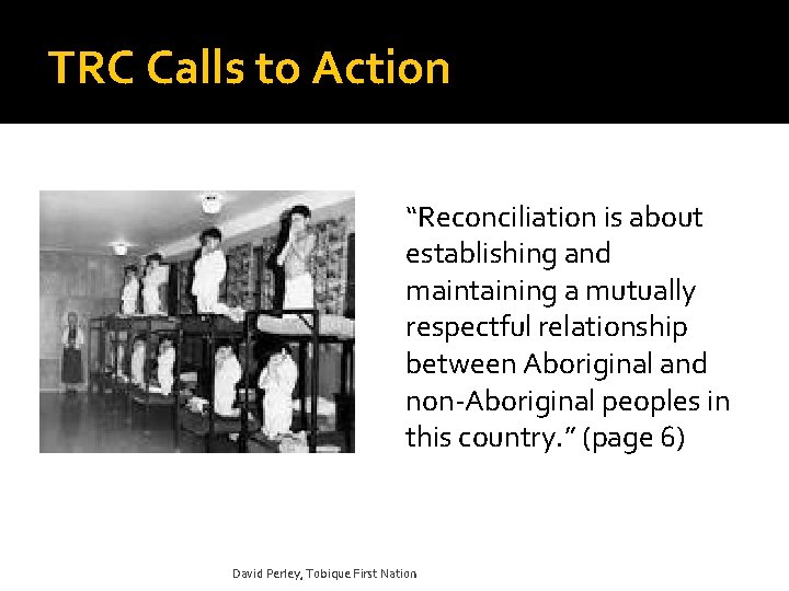TRC Calls to Action “Reconciliation is about establishing and maintaining a mutually respectful relationship