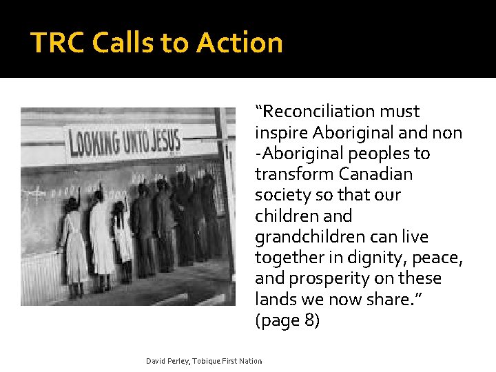 TRC Calls to Action “Reconciliation must inspire Aboriginal and non -Aboriginal peoples to transform