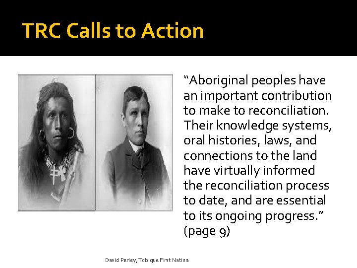 TRC Calls to Action “Aboriginal peoples have an important contribution to make to reconciliation.