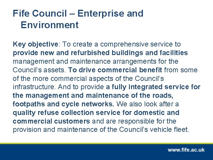 Fife Council – Enterprise and Environment Key objective: To create a comprehensive service to