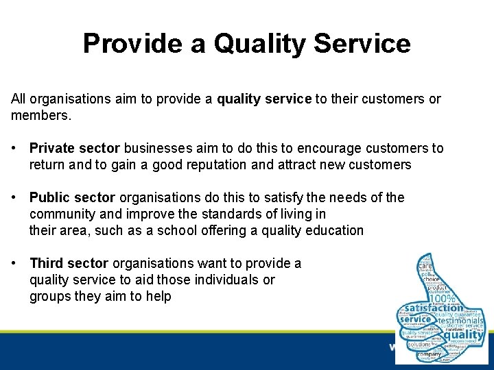 Provide a Quality Service All organisations aim to provide a quality service to their