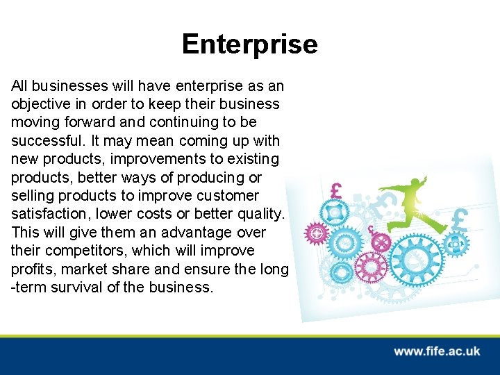 Enterprise All businesses will have enterprise as an objective in order to keep their