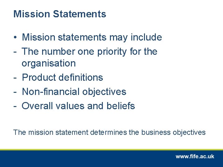 Mission Statements • Mission statements may include - The number one priority for the